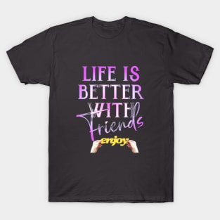 Life And Friends T-Shirt